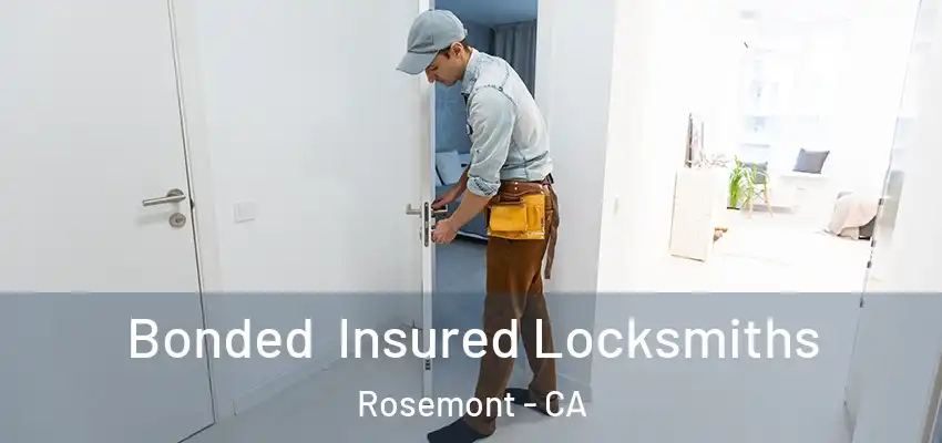 Bonded Insured Locksmiths Rosemont - CA