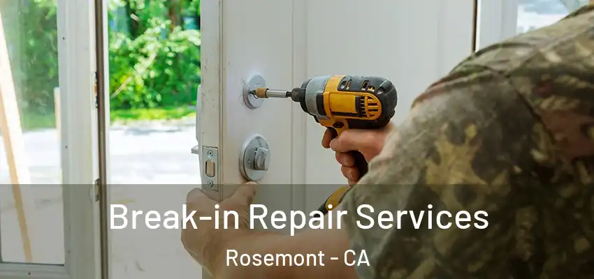 Break-in Repair Services Rosemont - CA