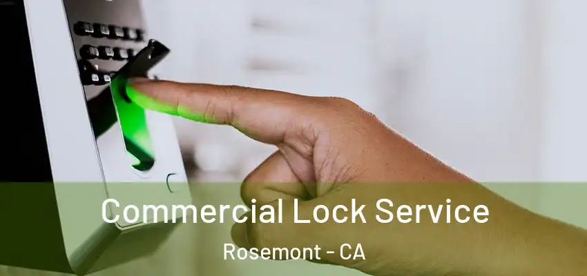 Commercial Lock Service Rosemont - CA