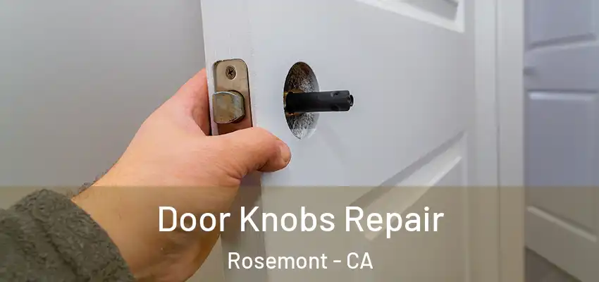  Door Knobs Repair Rosemont - CA