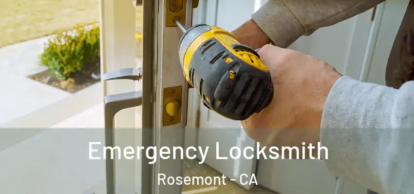 Emergency Locksmith Rosemont - CA