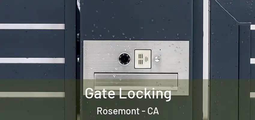  Gate Locking Rosemont - CA