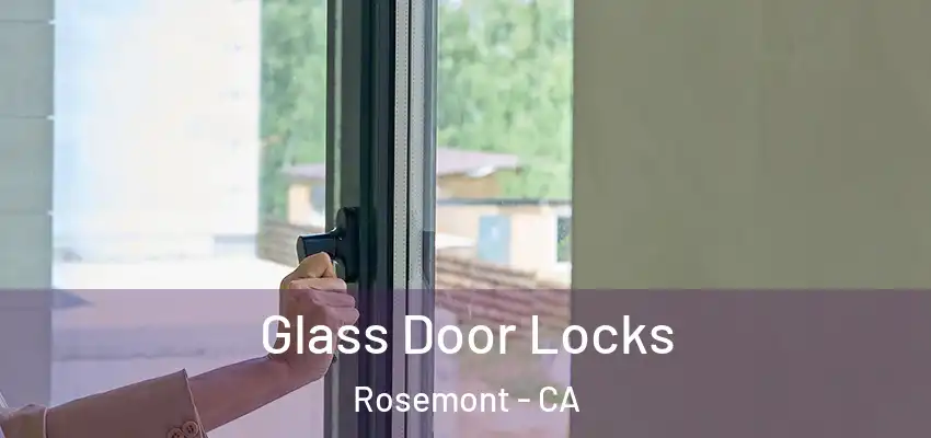 Glass Door Locks Rosemont - CA