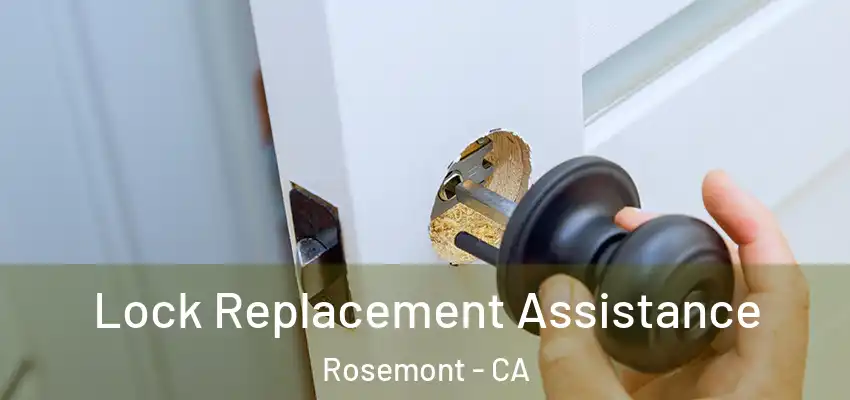  Lock Replacement Assistance Rosemont - CA