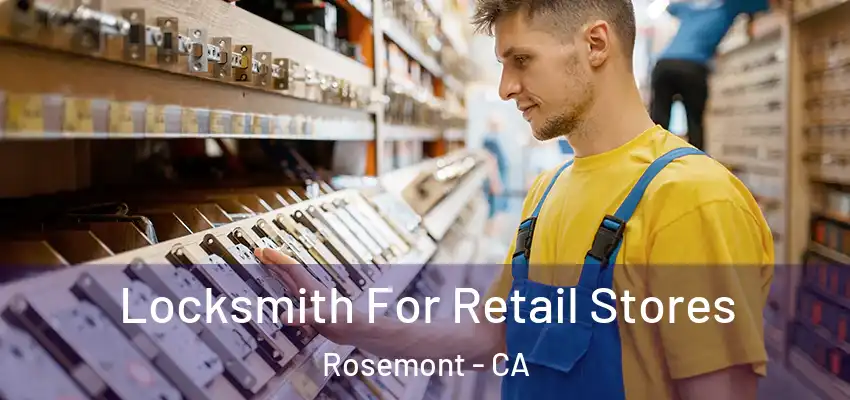 Locksmith For Retail Stores Rosemont - CA
