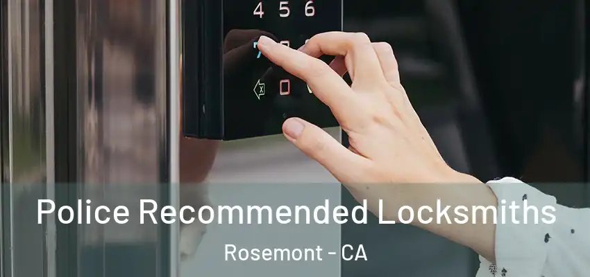  Police Recommended Locksmiths Rosemont - CA