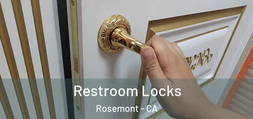 Restroom Locks Rosemont - CA