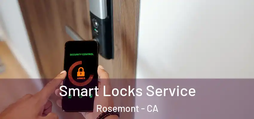  Smart Locks Service Rosemont - CA