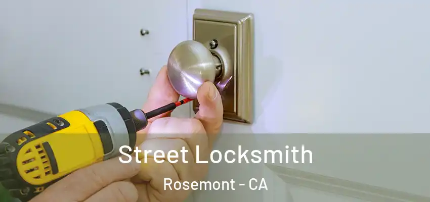 Street Locksmith Rosemont - CA